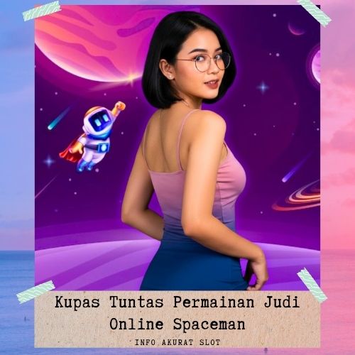 Kupas Tuntas Permainan Judi Online Spaceman