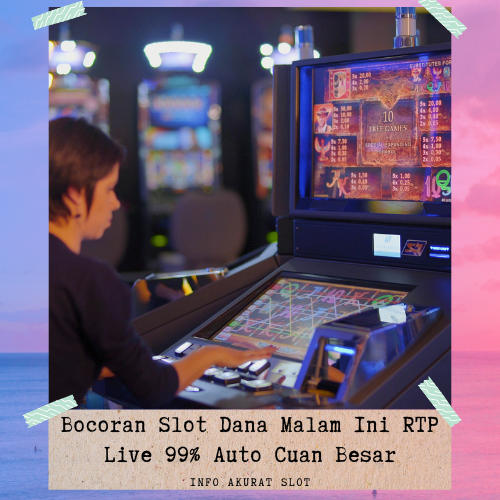 Bocoran Slot Dana Malam Ini RTP Live 99% Auto Cuan Besar