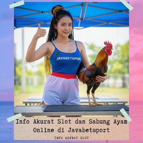 Info Akurat Slot dan Sabung Ayam Online di Javabetsport